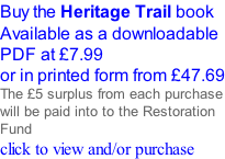 Buy the Heritage Trail book Available as a downloadable PDF at £7.99 or in printed form from £47.69 The £5 surplus from each purchase will be paid into to the Restoration Fund click to view and/or purchase